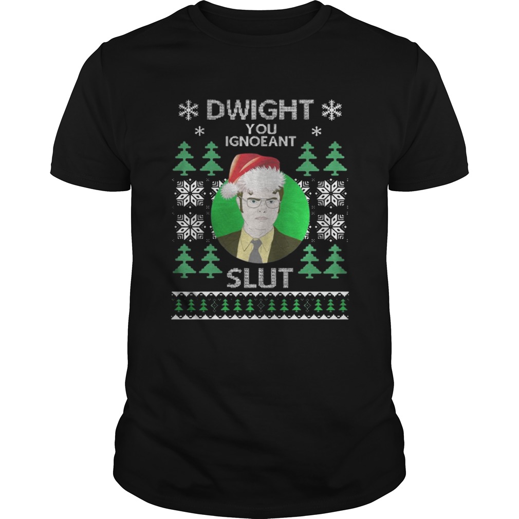 Dwight you ignoeant slut Christmas shirt
