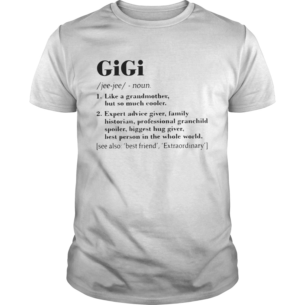 Gigi like a grandmother but so much cooler expert advice giver shirt