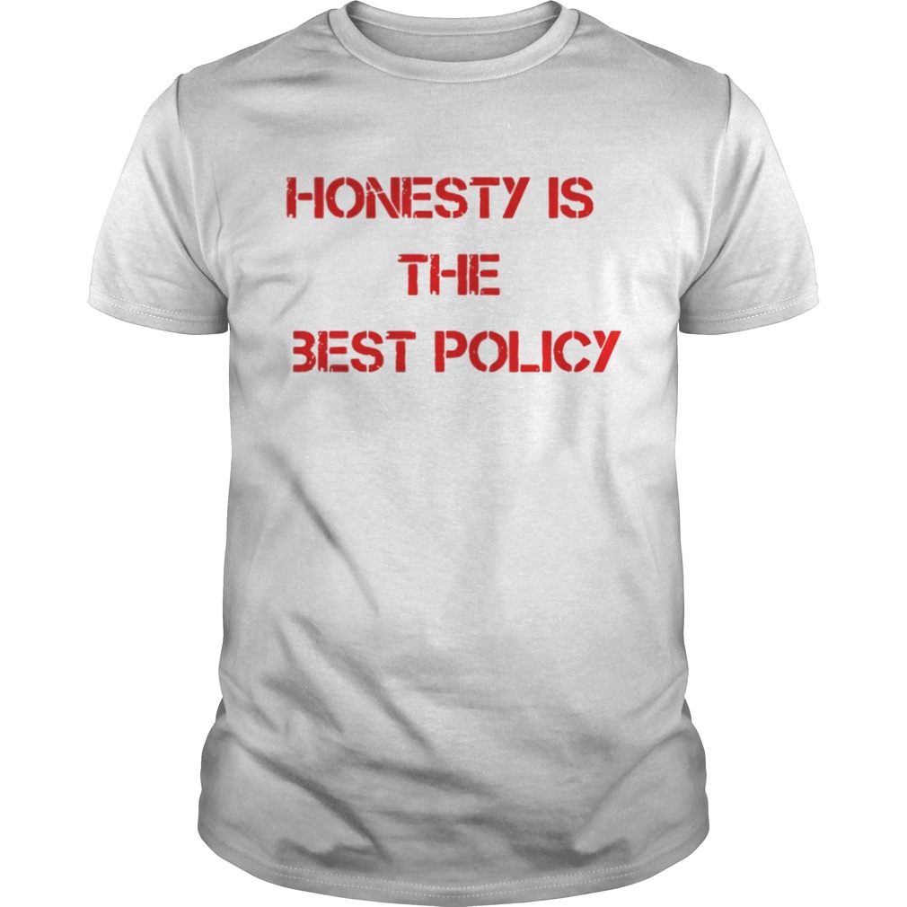 Honesty Is The Best Pollicy Shirt