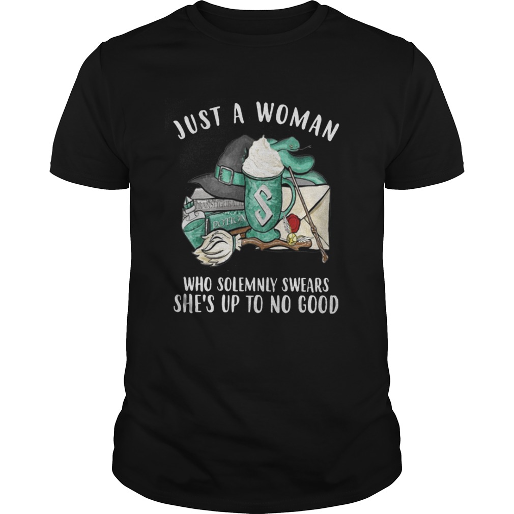 Just a woman slytherin house who solemnly swears she’s up to no good shirt