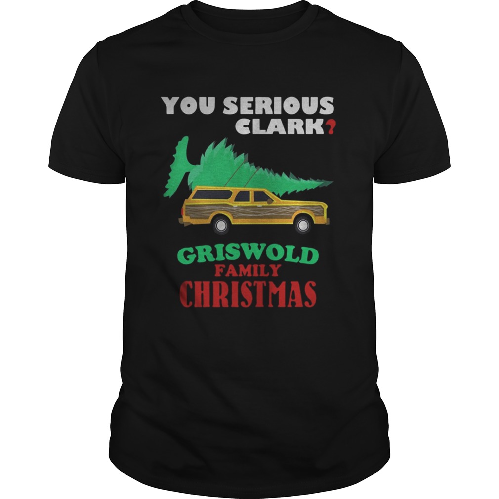 National Lampoon’s Christmas Vacation You Serious Clark Griswold Family Christmas shirt
