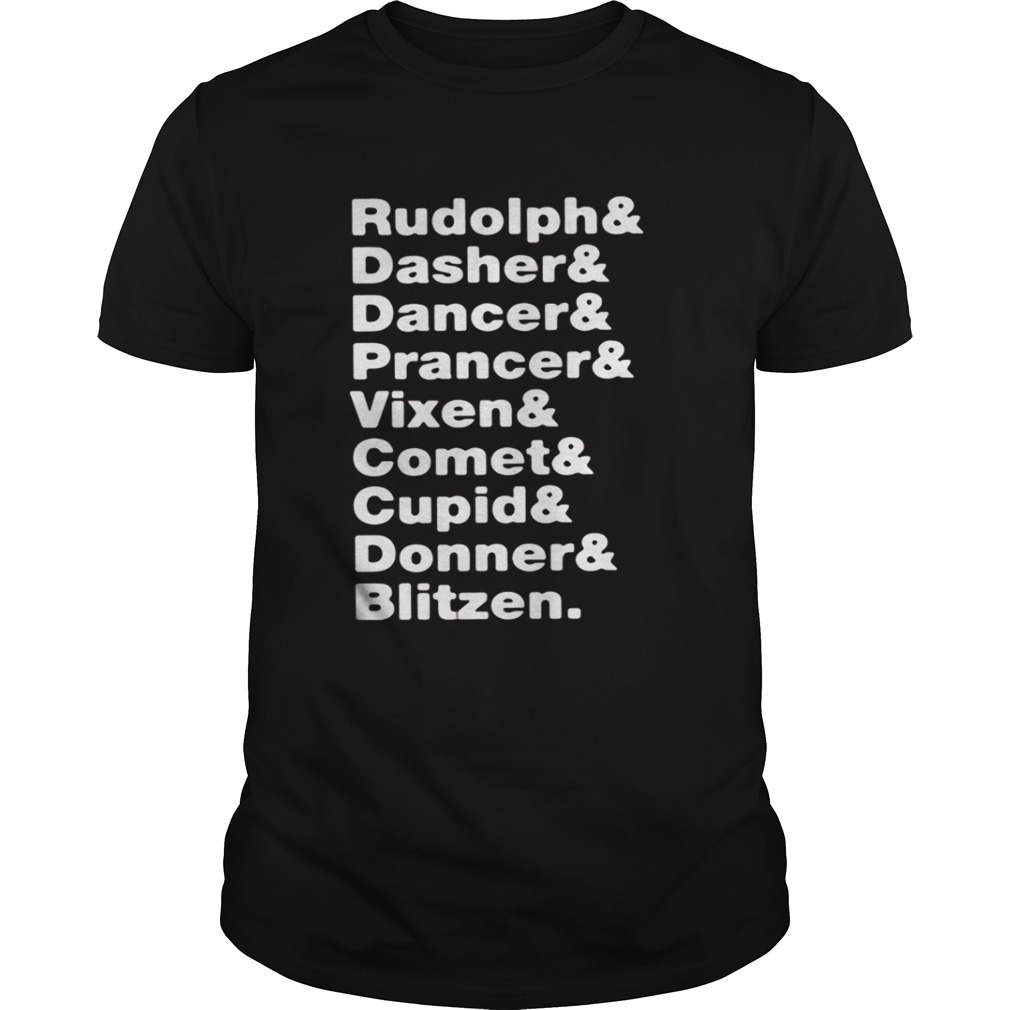 Reindeers Rudolph, Dasher, Dancer, Prancer, Vixen, Comet, Cupid, Donner, Blitzen shirt