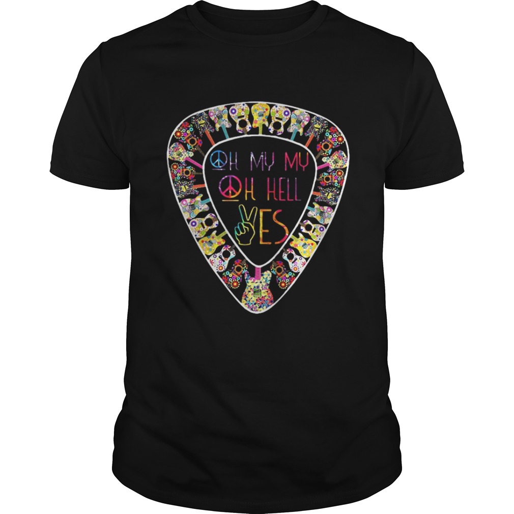Hippie Guitar oh my my oh hell yes shirt