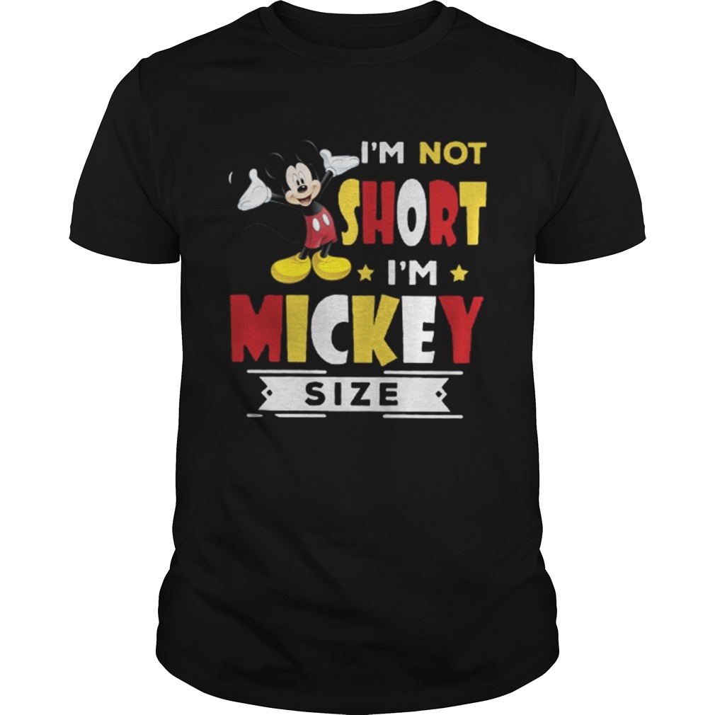 I’m Not Short – I’m Mickey Size Shirt