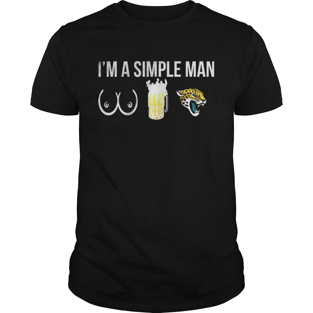 I’m a simple man who love boobs beer and Jaguars shirt