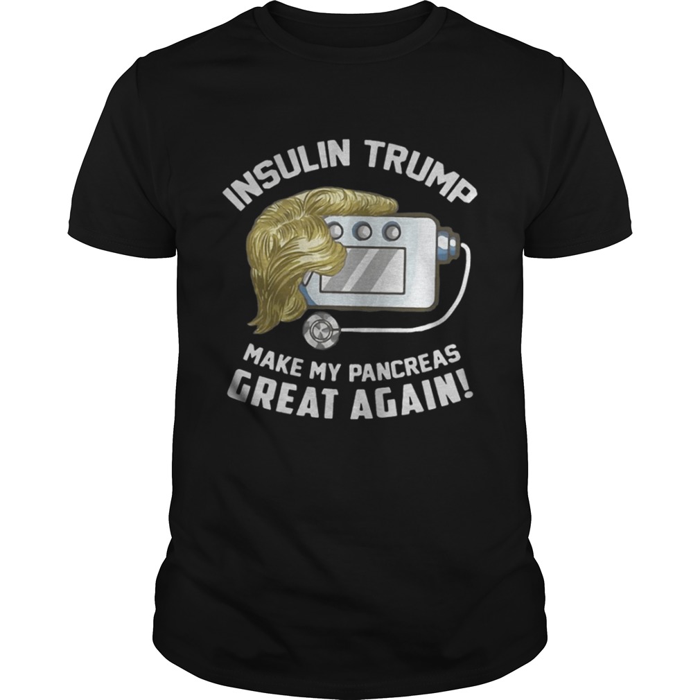 Official Insulin trump make my pancreas great again shirt