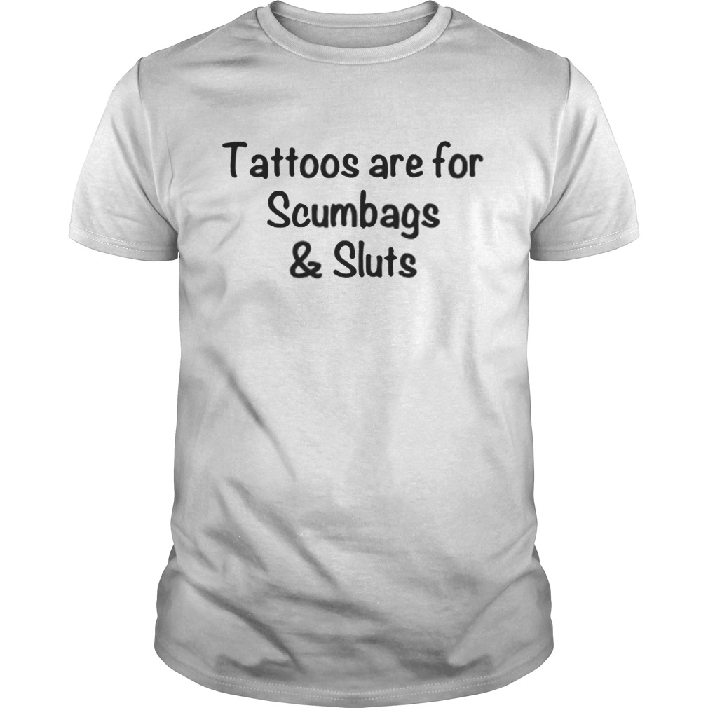 Official Tattoos Are For Scumbags Shirt - Kingteeshop
