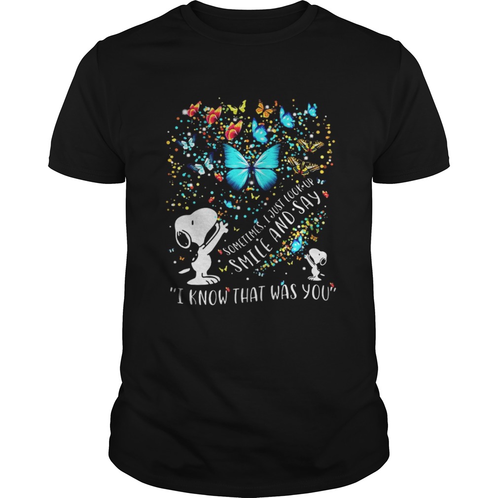 Snoopy Butterfly sometimes I just look up smile and say I know that was you shirt