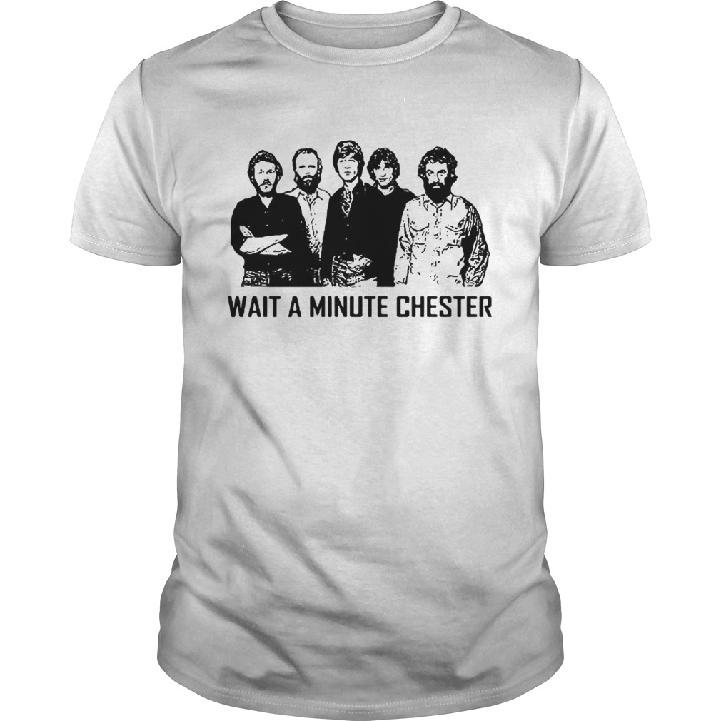 Wait A Minute Chester Shirt
