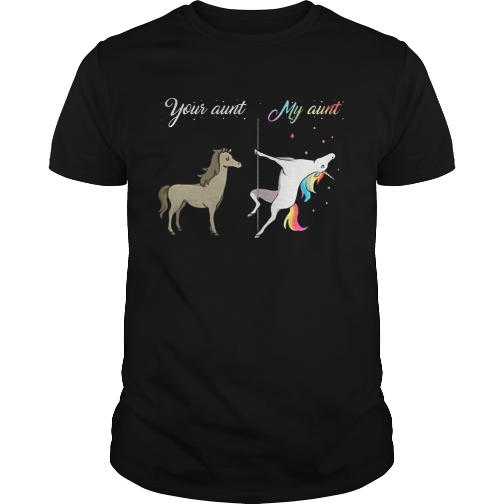 Your Aunt and my Aunt Unicorn shirt