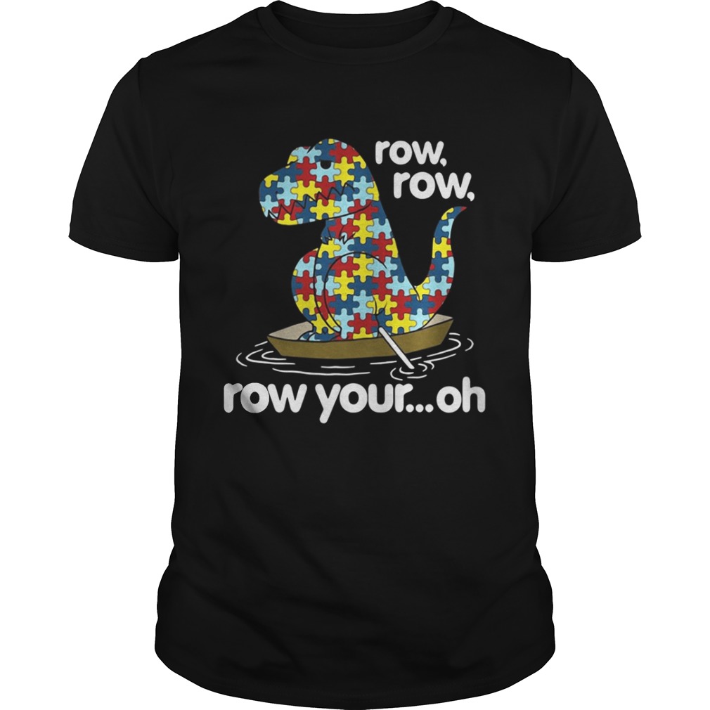 Autism T-rex row row row your oh shirt