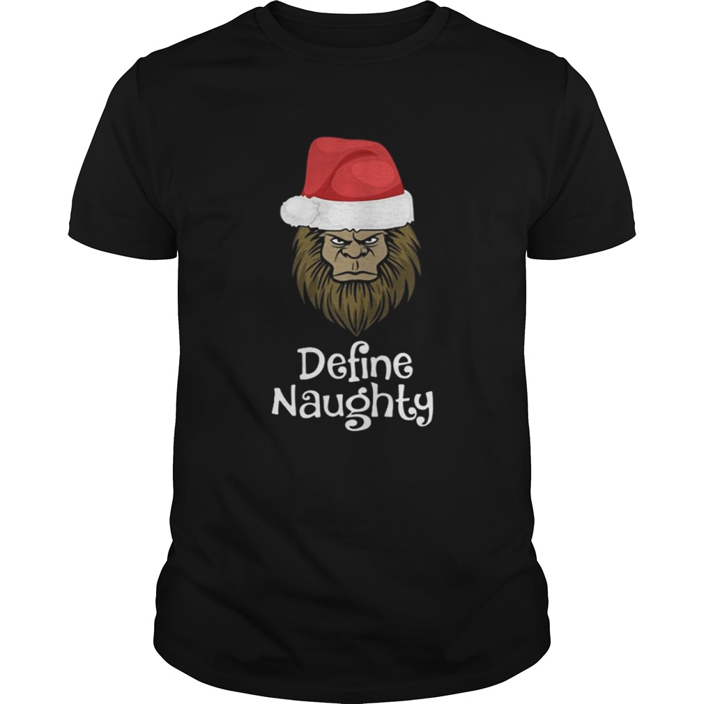 Bigfoot Santa define naughty shirt