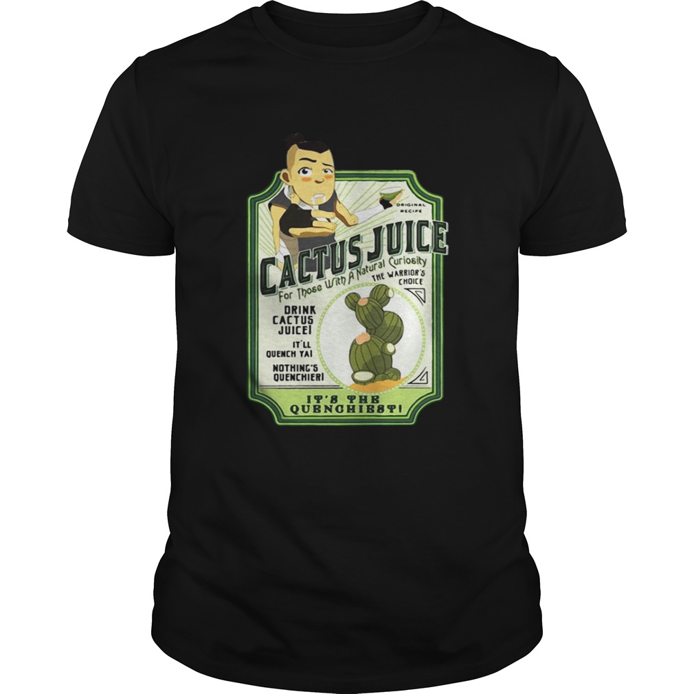 Cactus Juice for those with a Natural curiosity the warrior’s choice shirt