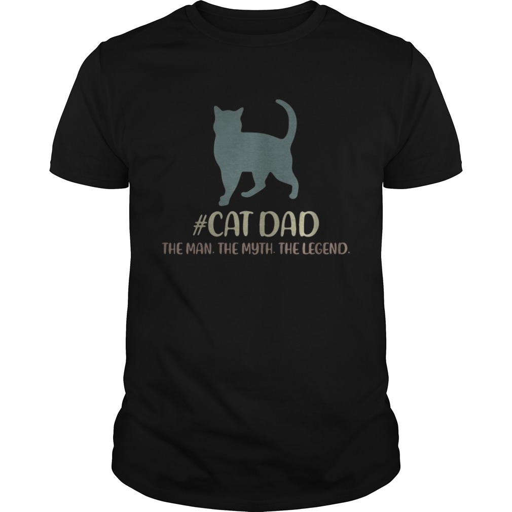 Cat dad the man the myth the legend shirt