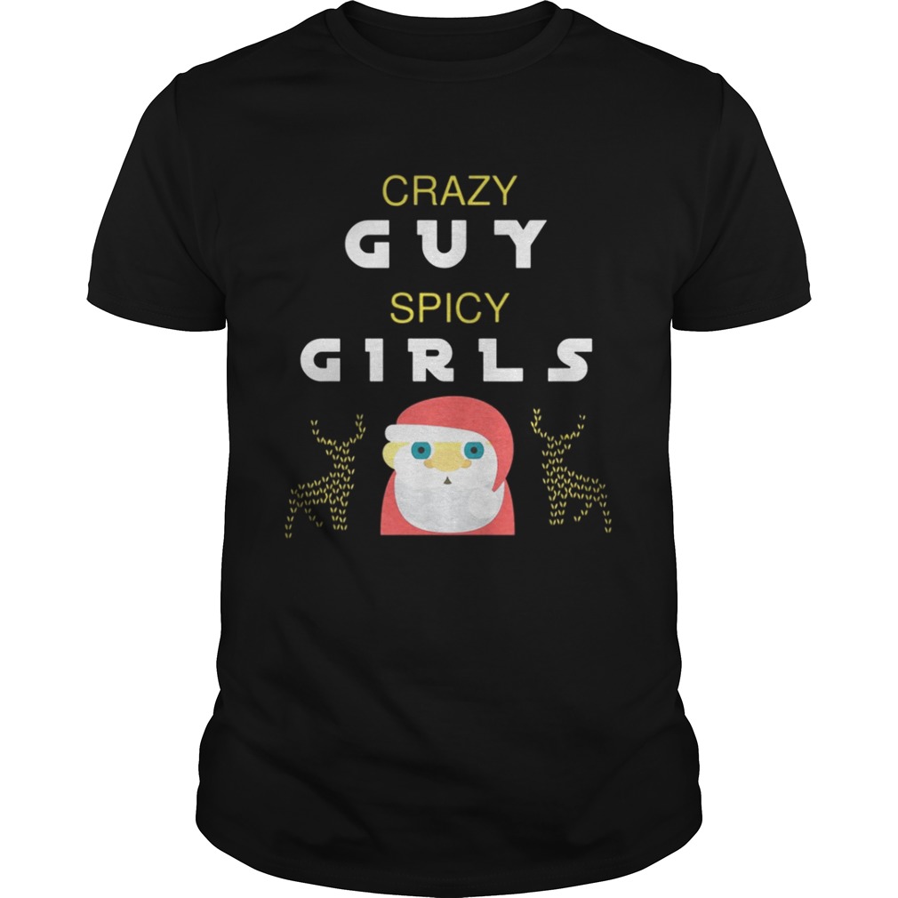 Crazy Guy Spicy Girls Christmas Shirt