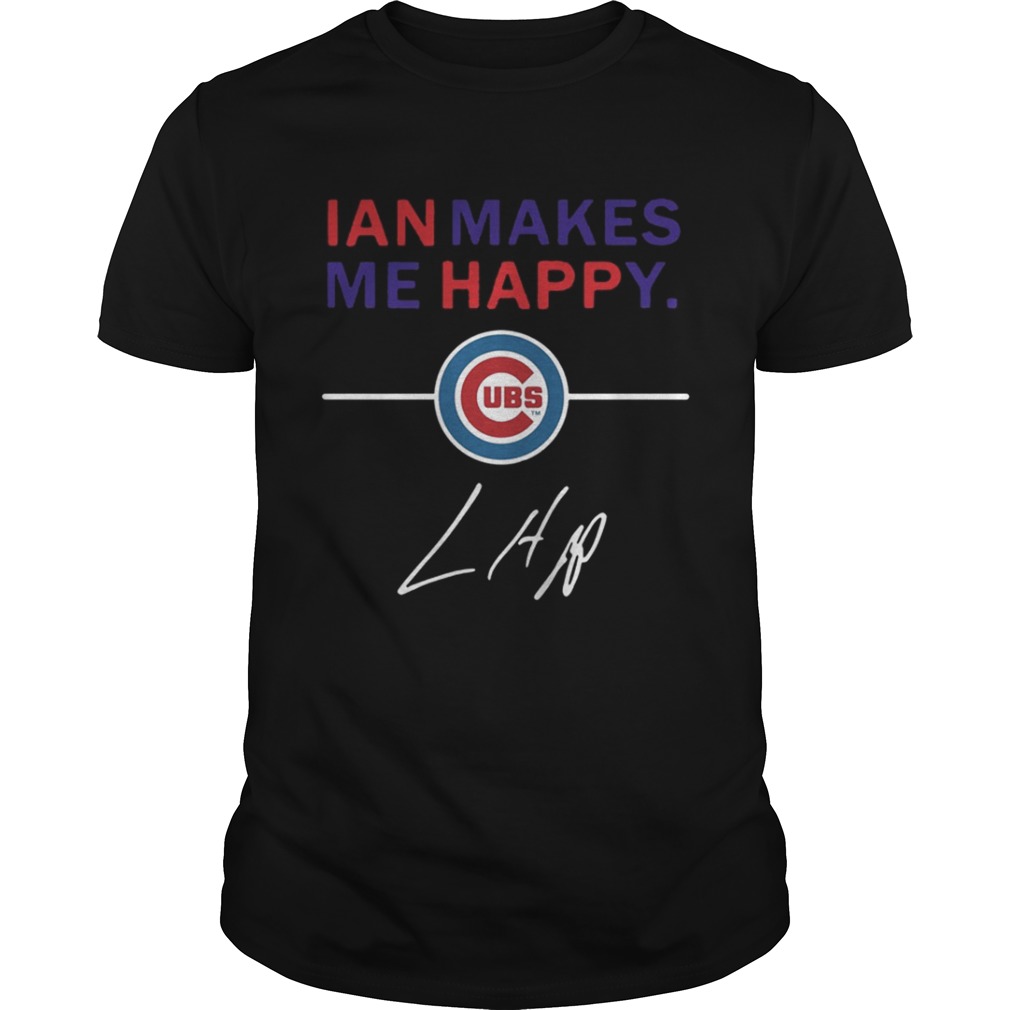 Ian makes me happy Chicago Cubs shirt