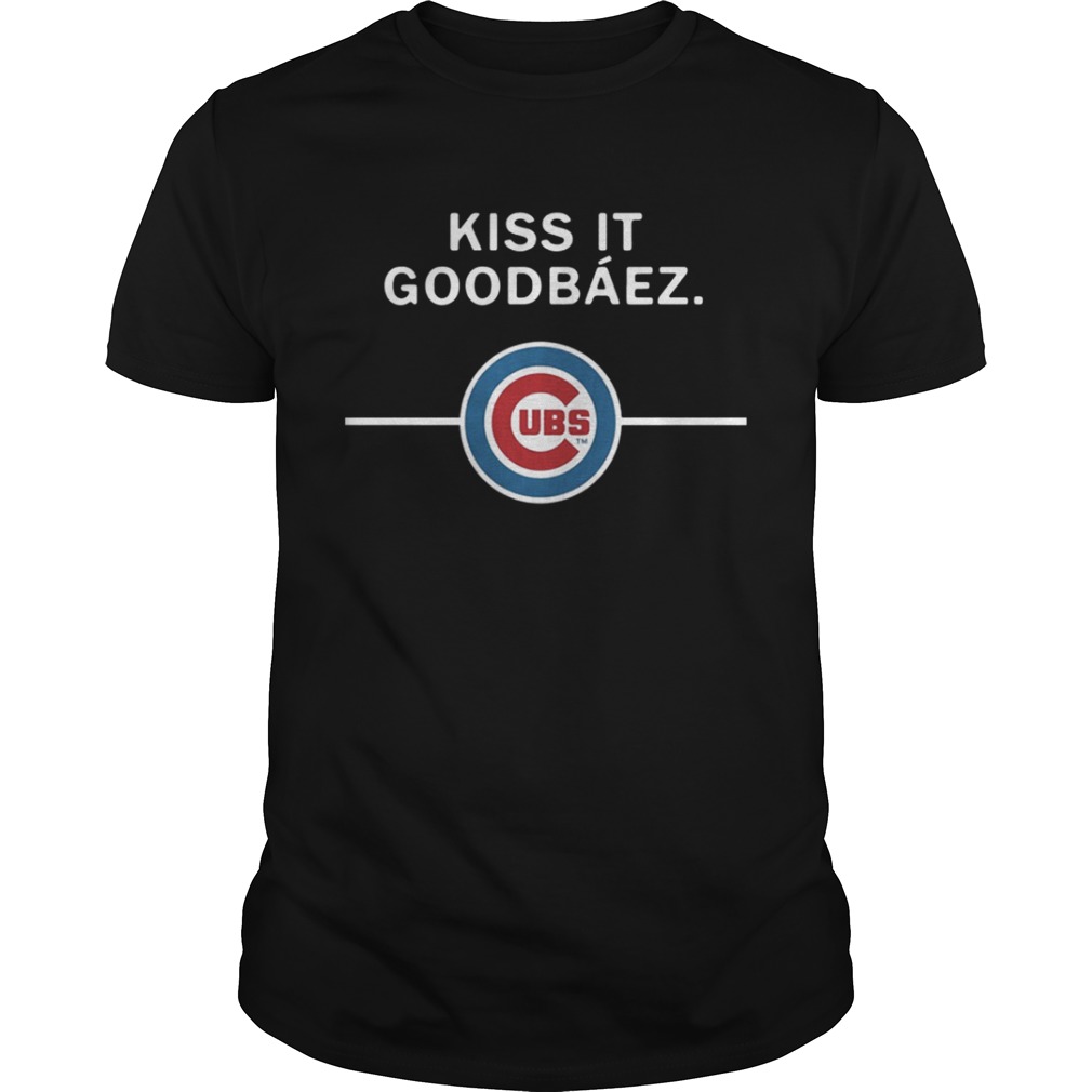 Kiss it GoodBaez Chicago Cubs shirt