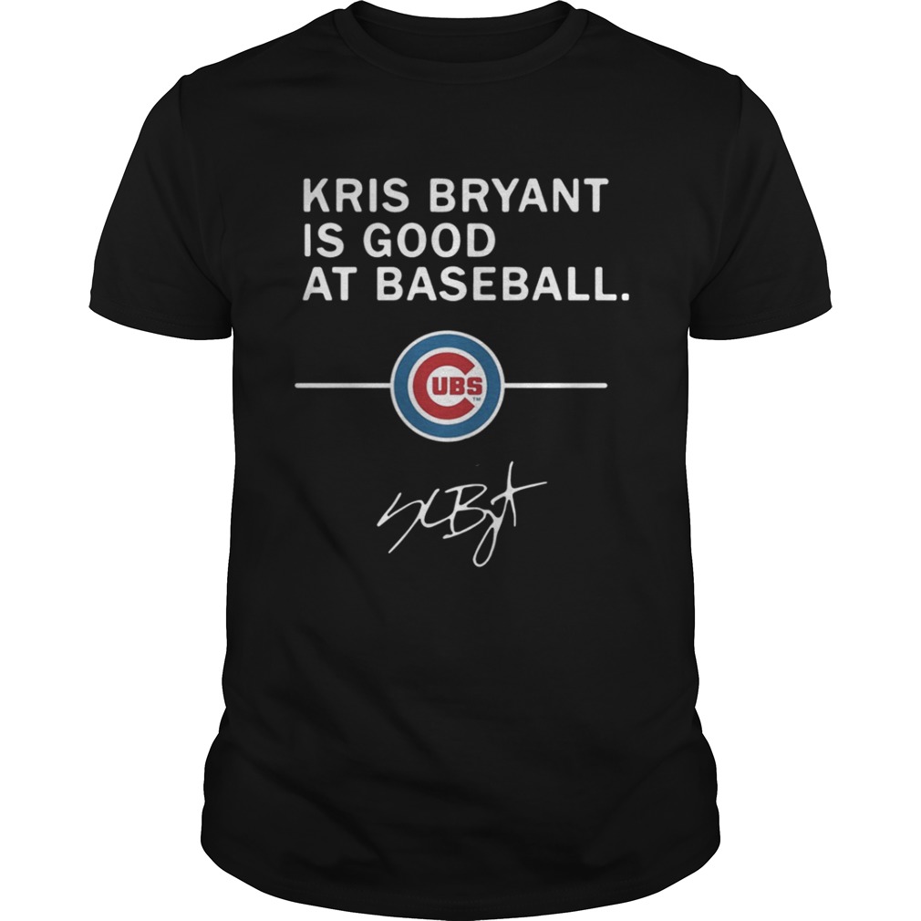 Kris Bryant is good at baseball Chicago Cubs shirt