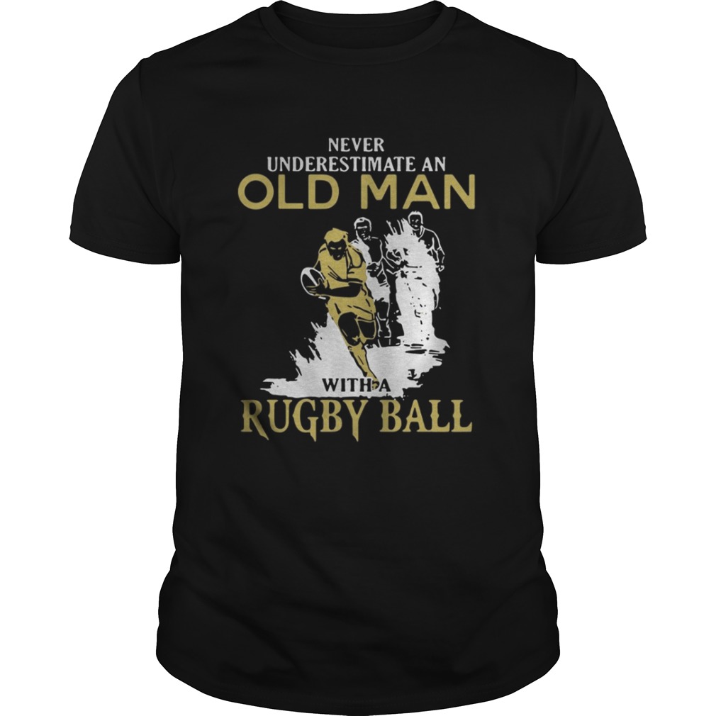 Never underestimate an old man with a Rugby ball shirt