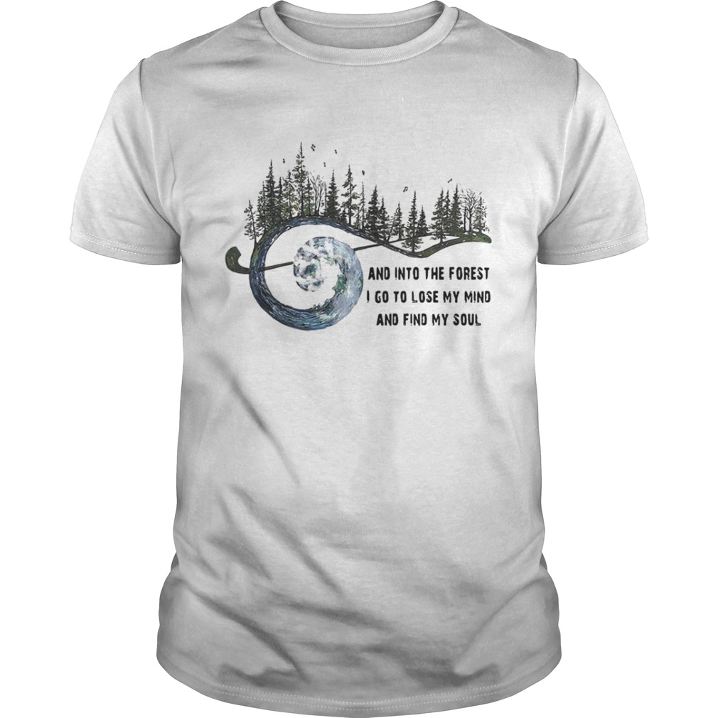 Official And into the forest I go to lose my mind and find my soul shirt