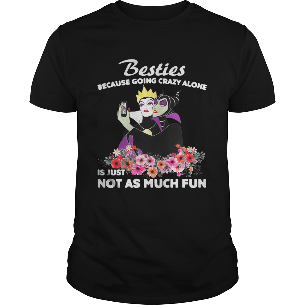 Official Maleficent Besties because going crazy alone is just not shirt