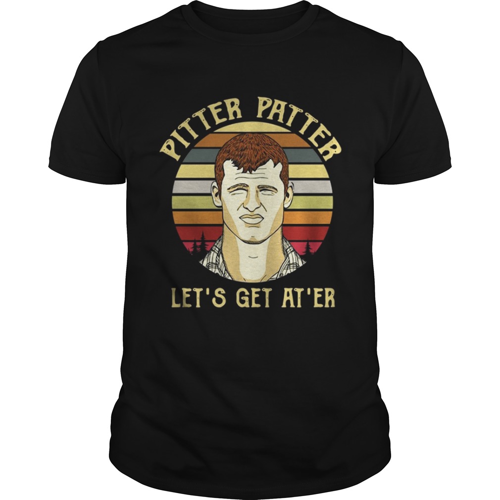 Official Pitter Patter let’s get at ‘er vintage shirt