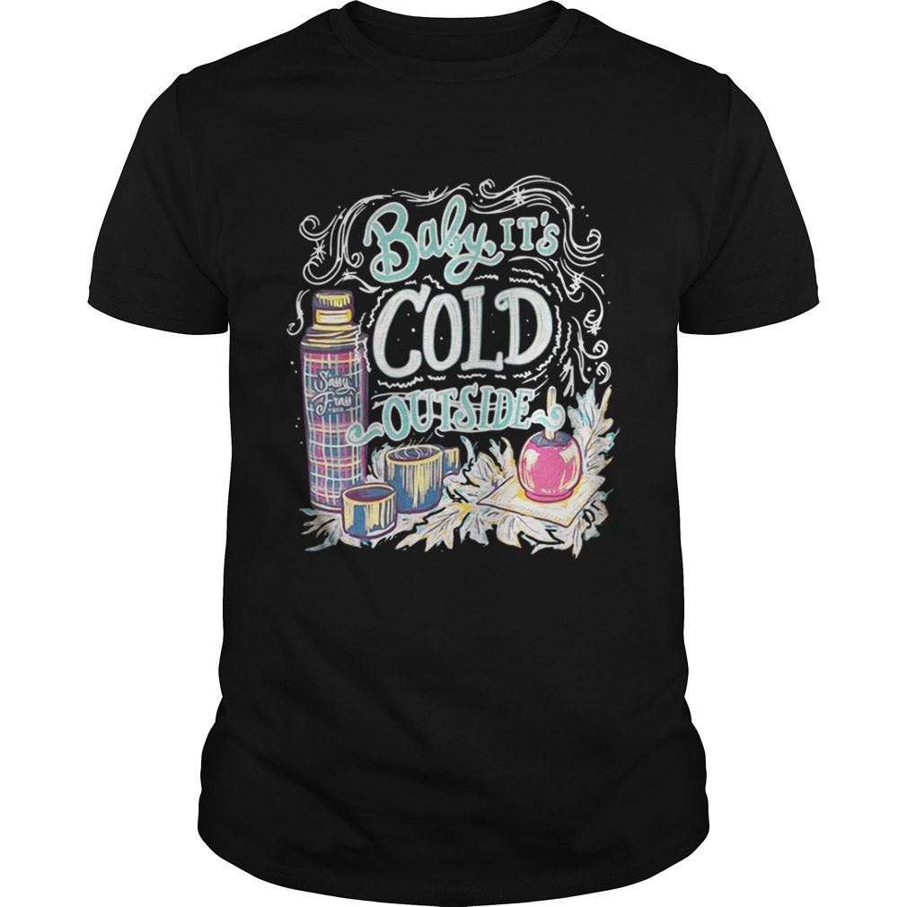 Official Sassy Frass Baby it’s cold outside shirt