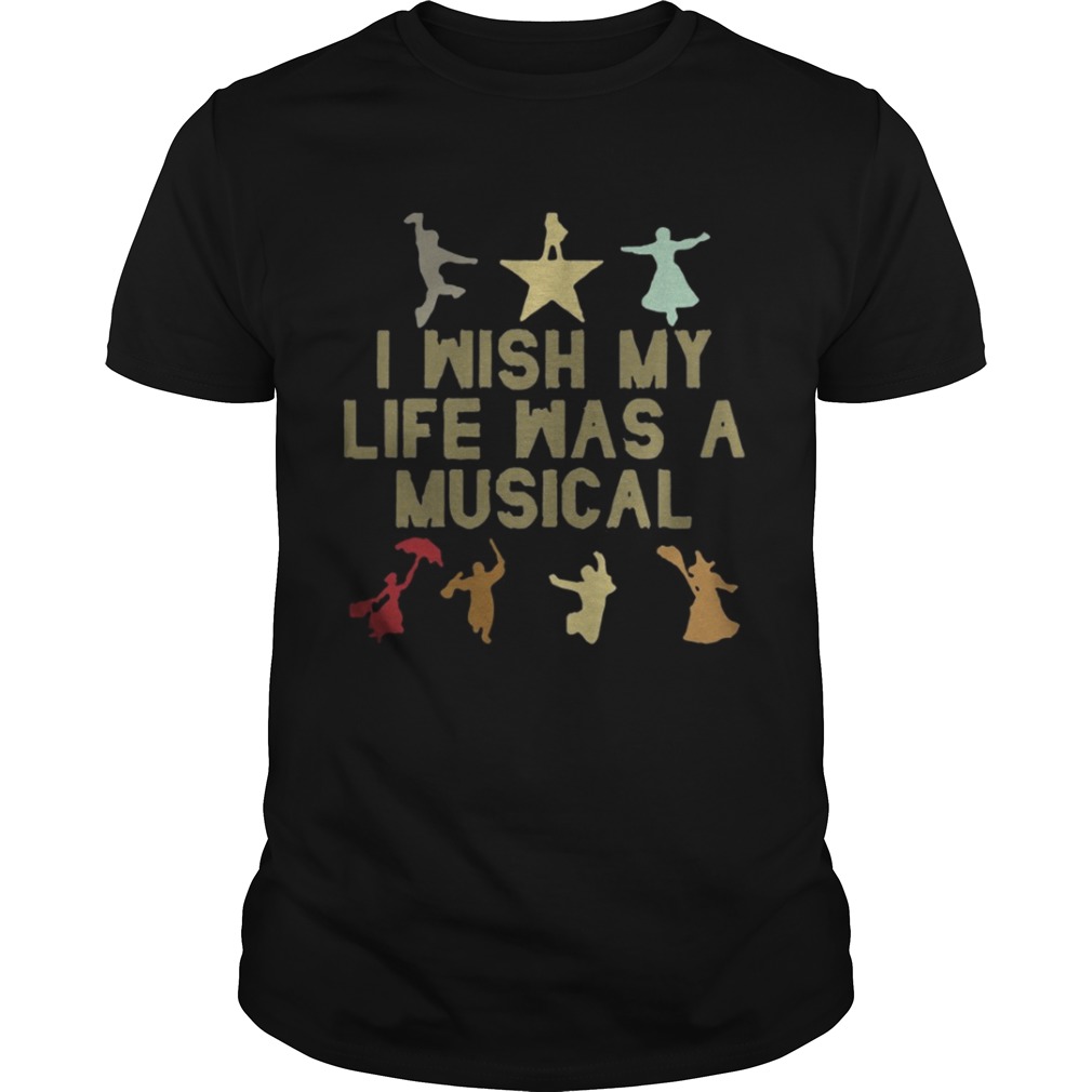 Pretty I wish my life was a musical shirt
