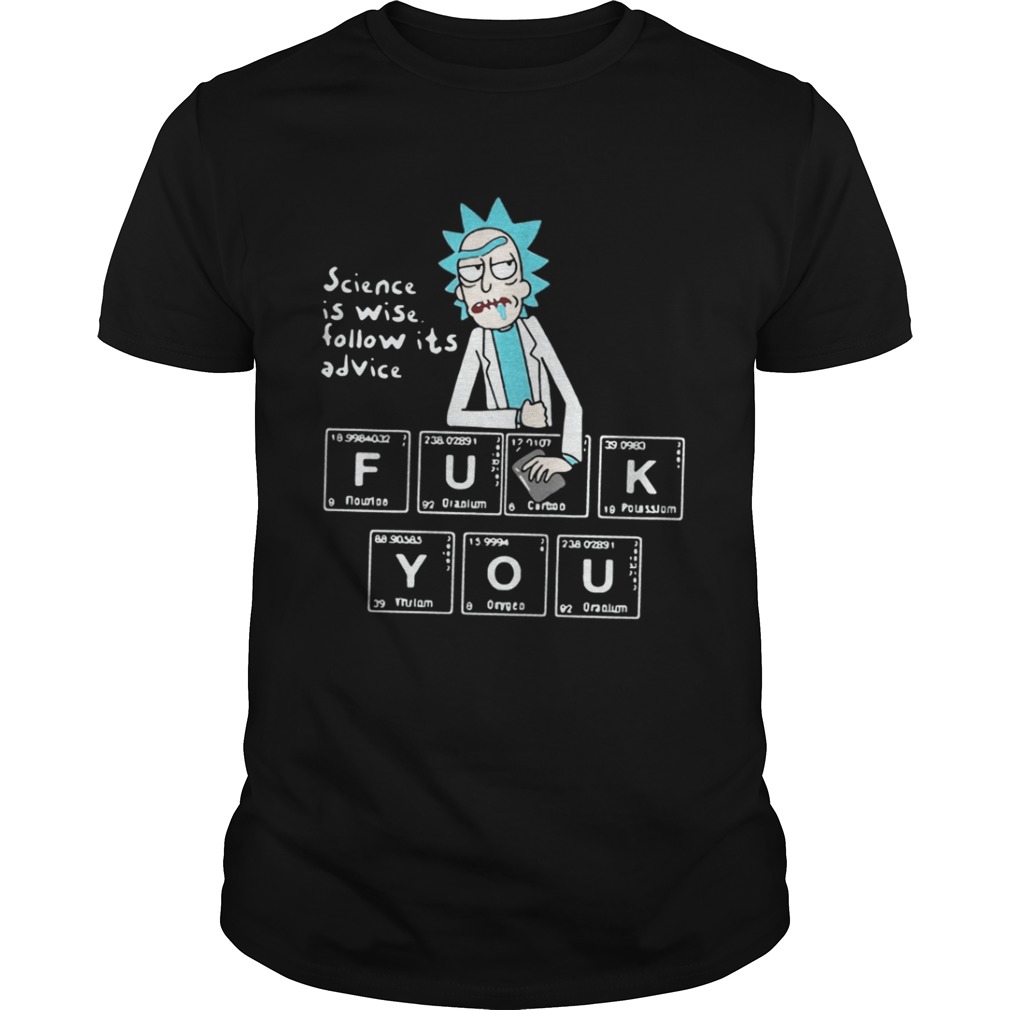 Rick and Morty Science is wise follow it advice shirt