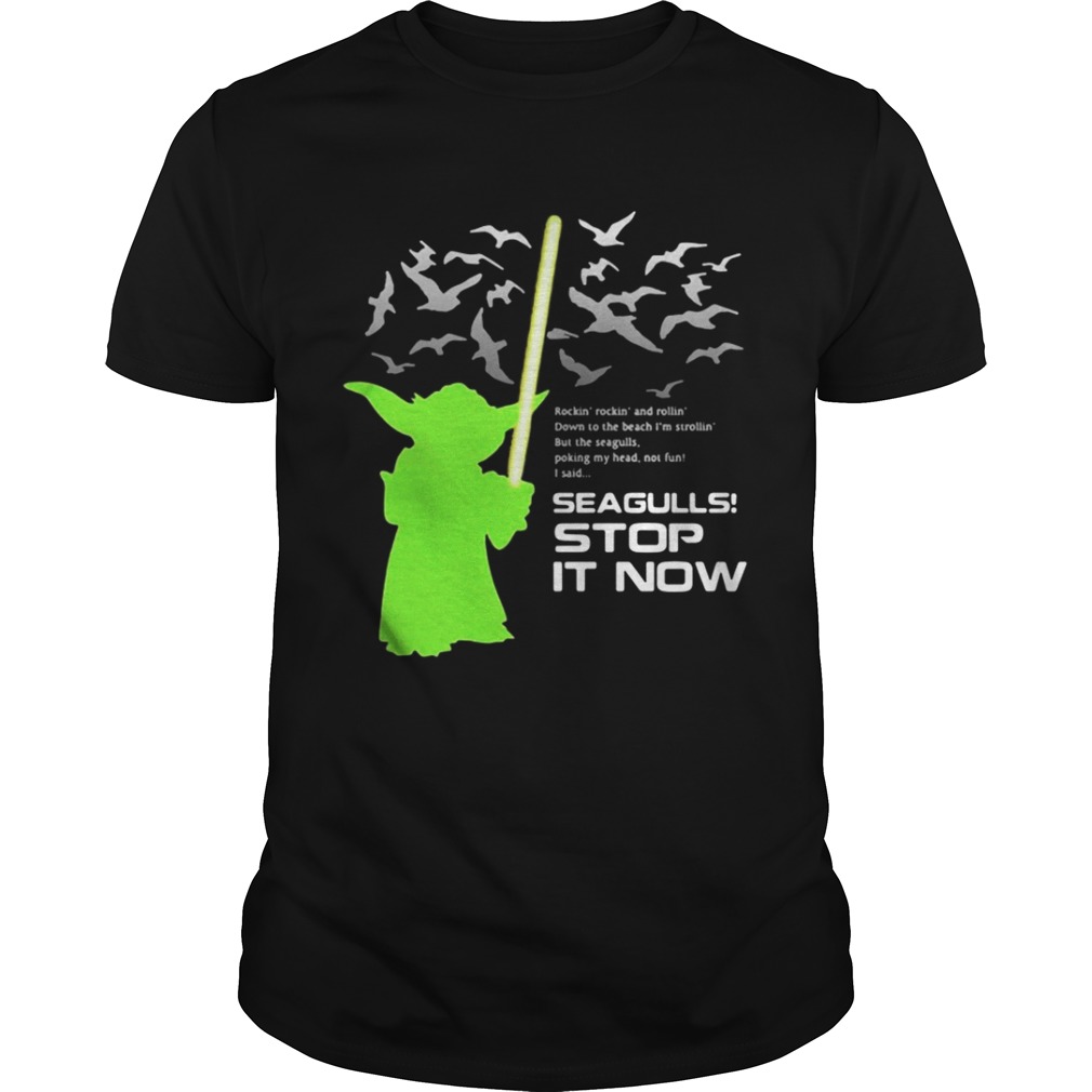Star Wars Yoda Seagulls Stop It Now shirt