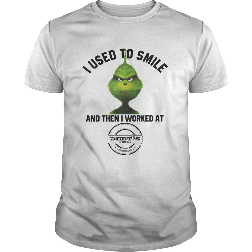 The Grinch I Used To Smile and Then I Worked Deets Barbecue shirt