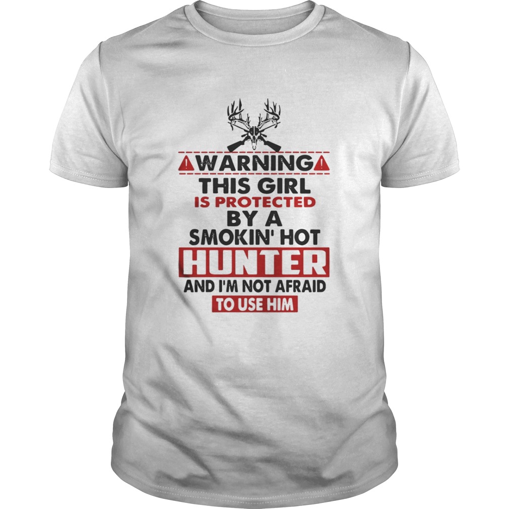 Warning this girl is protected by a smokin’ hot hunter shirt