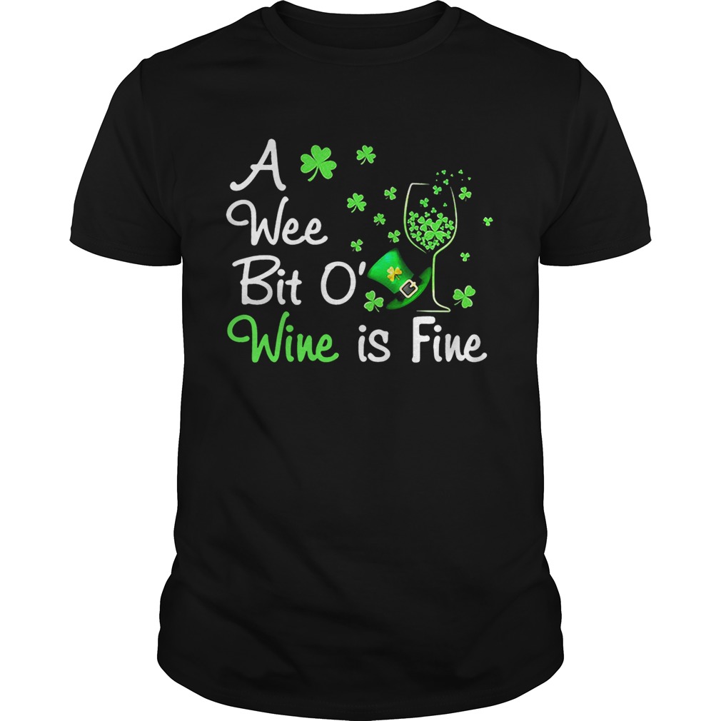 A wee bit O’ wine is fine St Patrick’s Day shirt