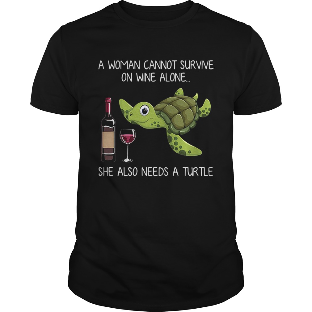 A woman cannot survive on wine alone she also needs a turtle shirt