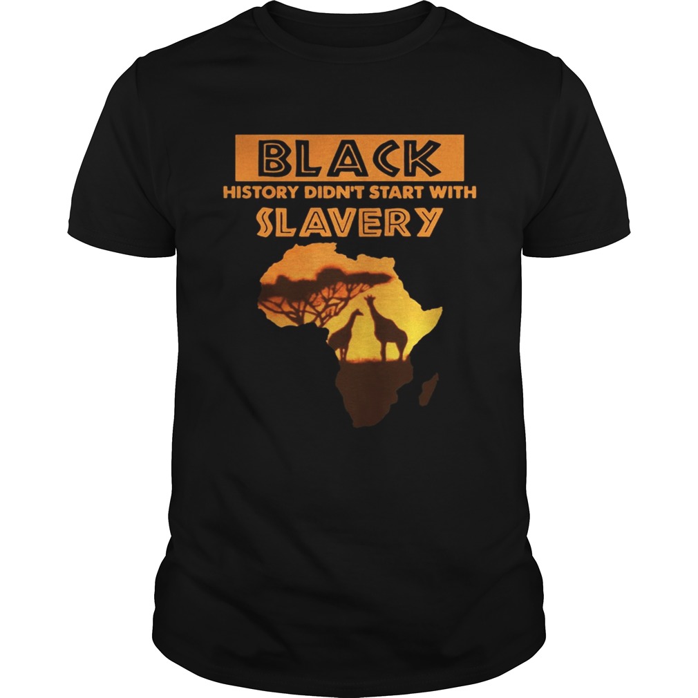 Black History Didn’t Start With Slavery African T-Shirt