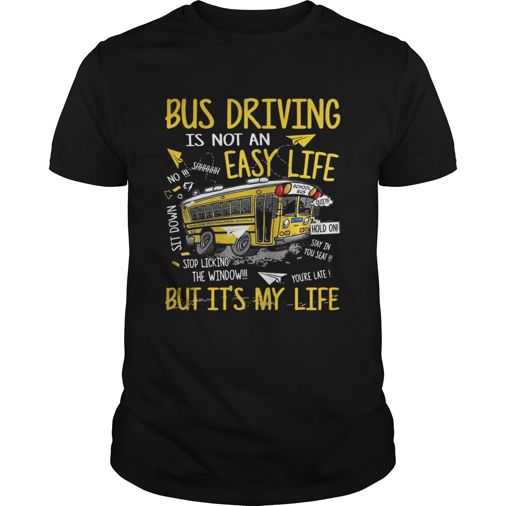 Bus driving is not an easy life but it’s my life shirt