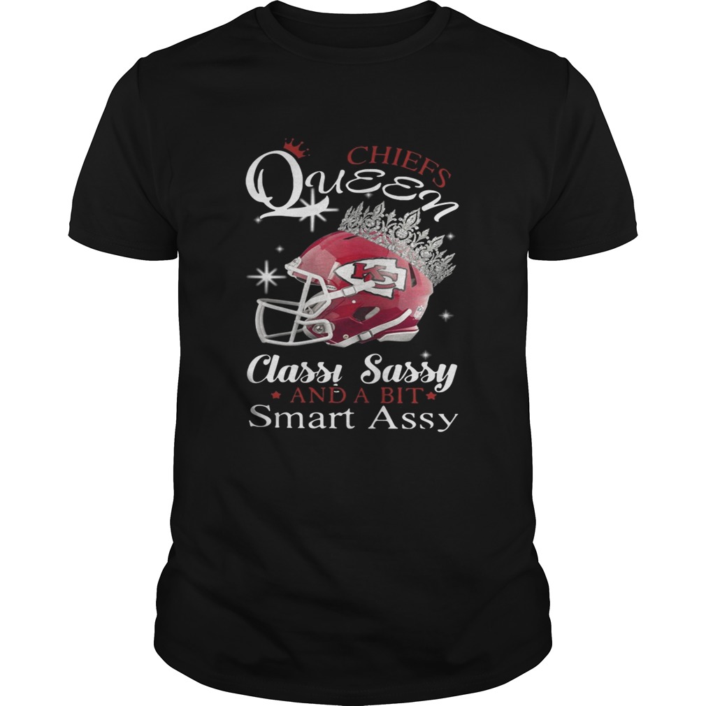 Chiefs queen classy sassy and a bit smart Assy shirt