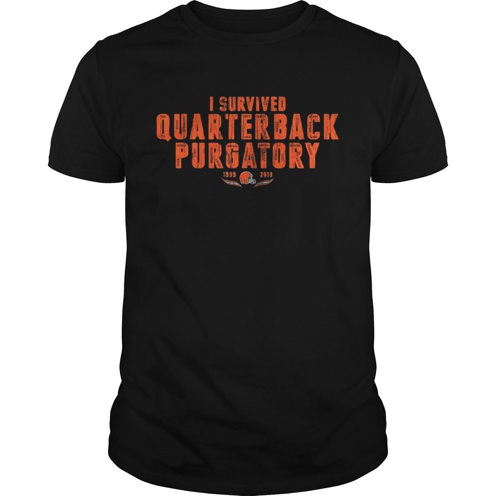 Cleveland Browns I survived quarterback purgatory 1999 – 2018 shirt