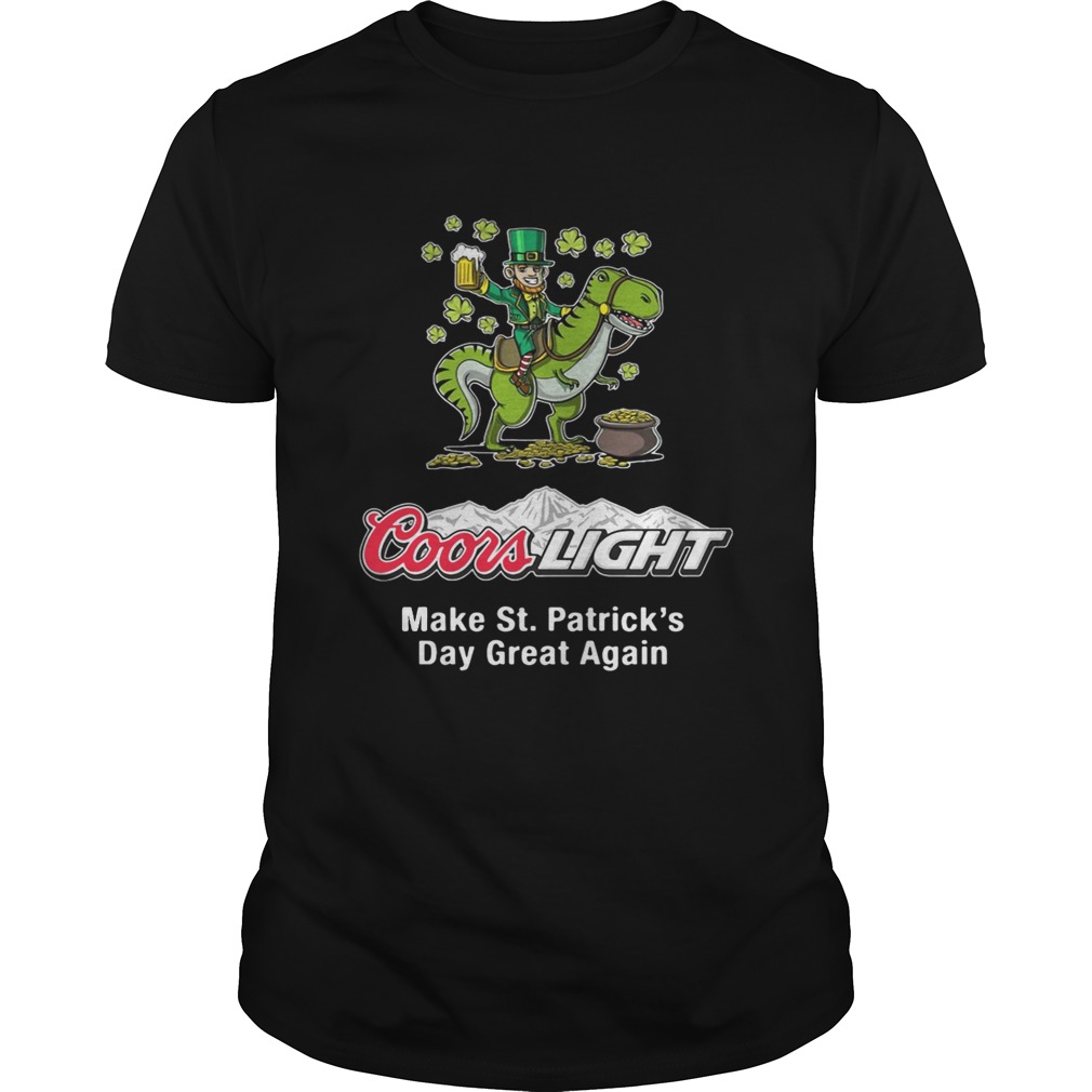 Coors Light make St. Patrick’s Day great again shirt