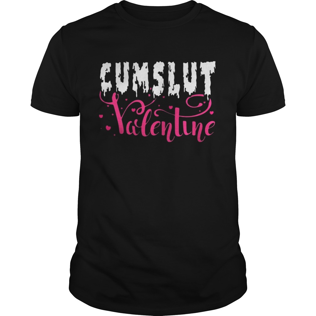 Cumslut Valentine’s Day Funny T-Shirt