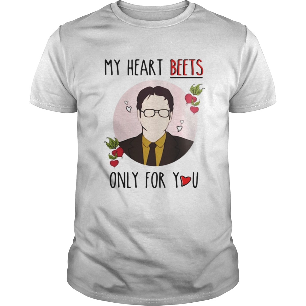 Dwight Schrute my heart beets only for you shirt