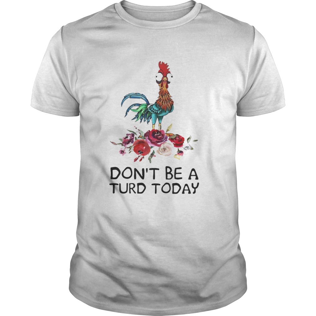 Hei Hei don’t be a turd today shirt