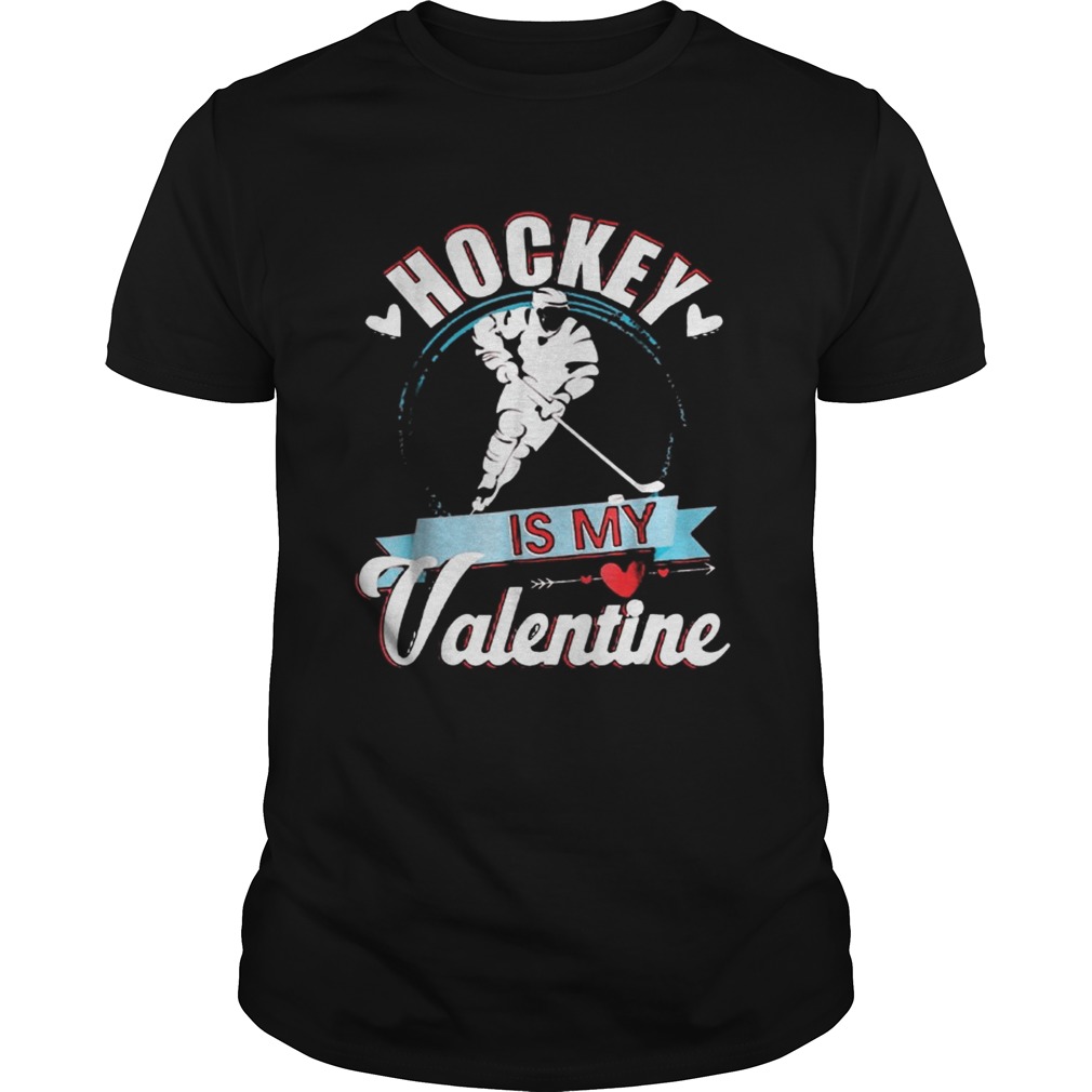 Hockey Is My Valentine Funny Valentines Shirt