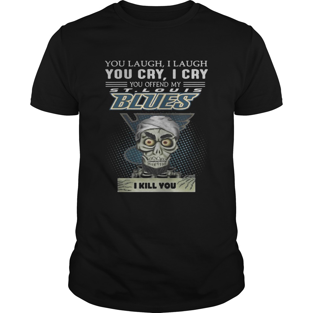Jeff Dunham you laugh I laugh you cry I cry you offend St. Louis Blues shirt