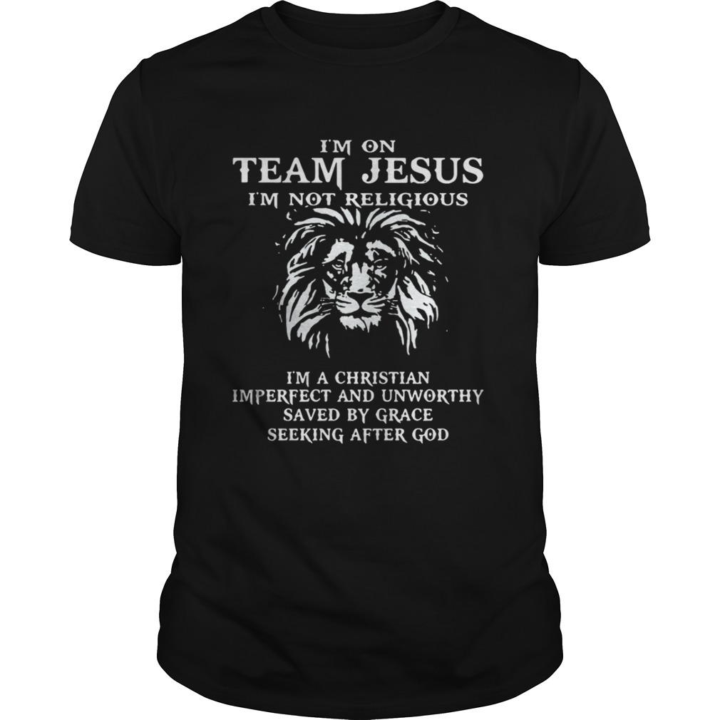 Lion I’m on team Jesus I’m not religious I’m a Christian Imperfect shirt