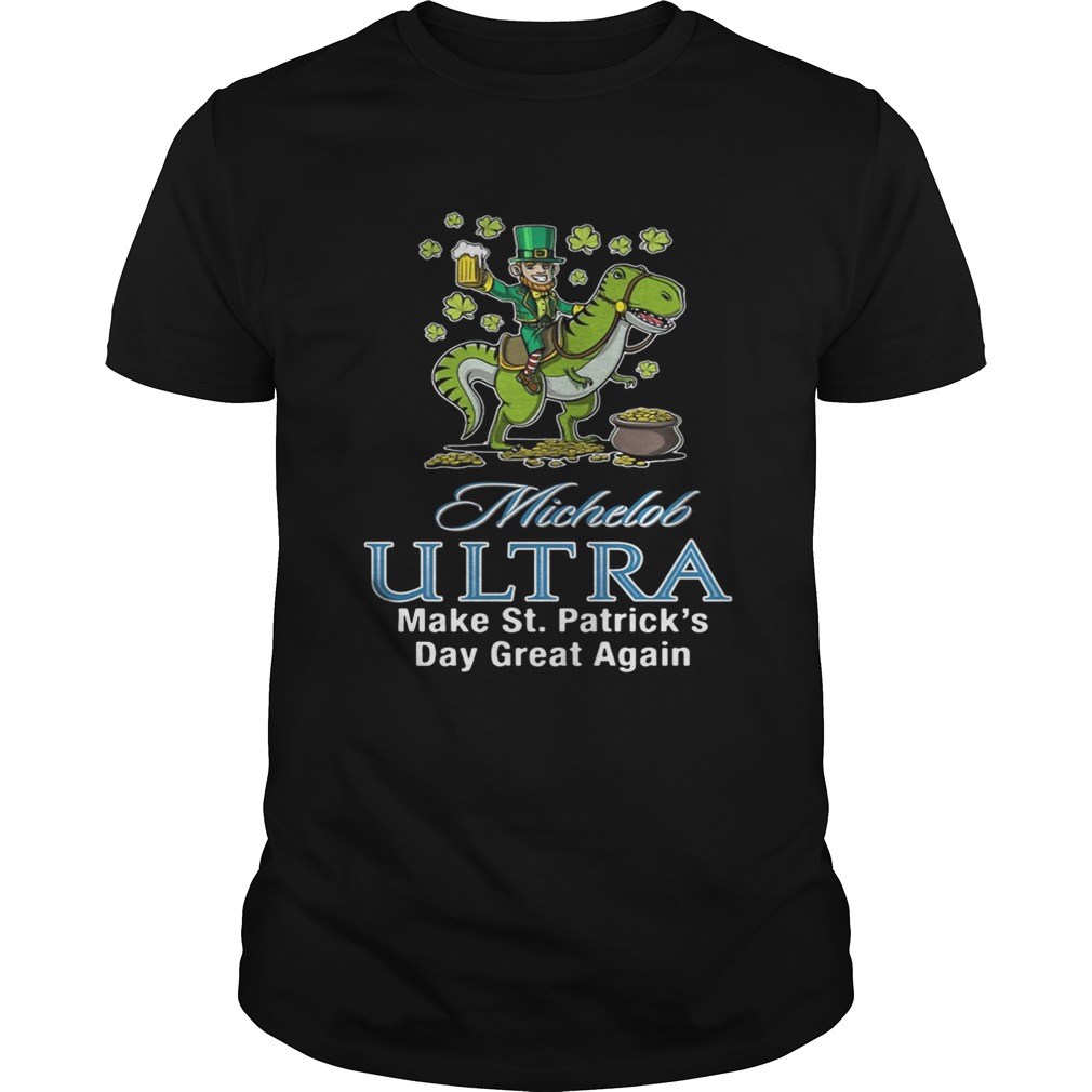 Michelob Ultra make St. Patrick’s day great again shirt