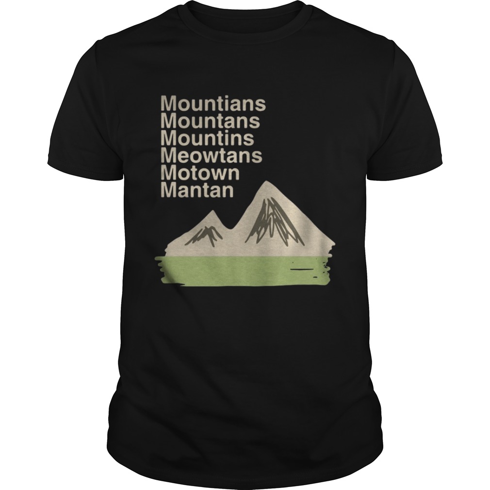 Mountians Mountans Mountins Meowtans Motown Mantan shirt