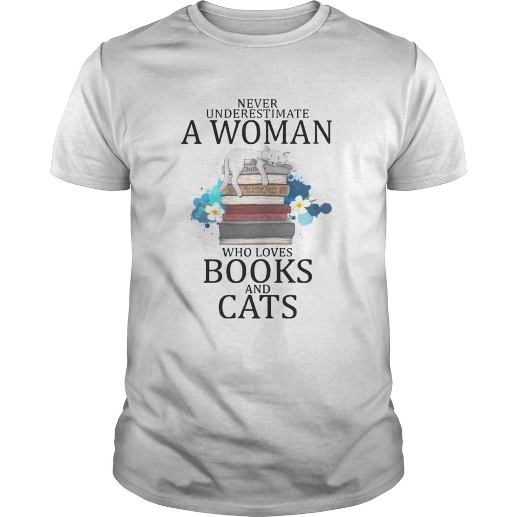 Never Underestimate A Woman Who Loves Books And Cats Shirt