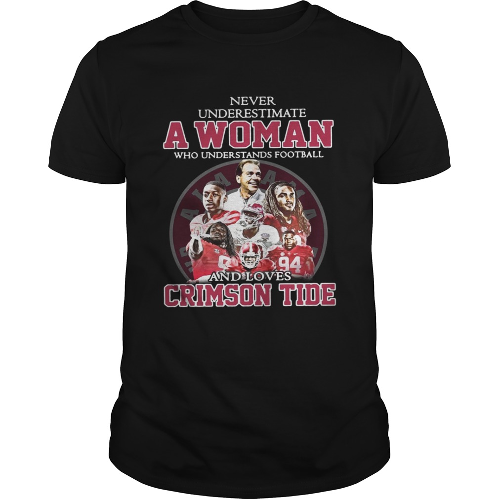Never Underestimate A Woman Who Understands Football And Loves Crimson Tide Shirt