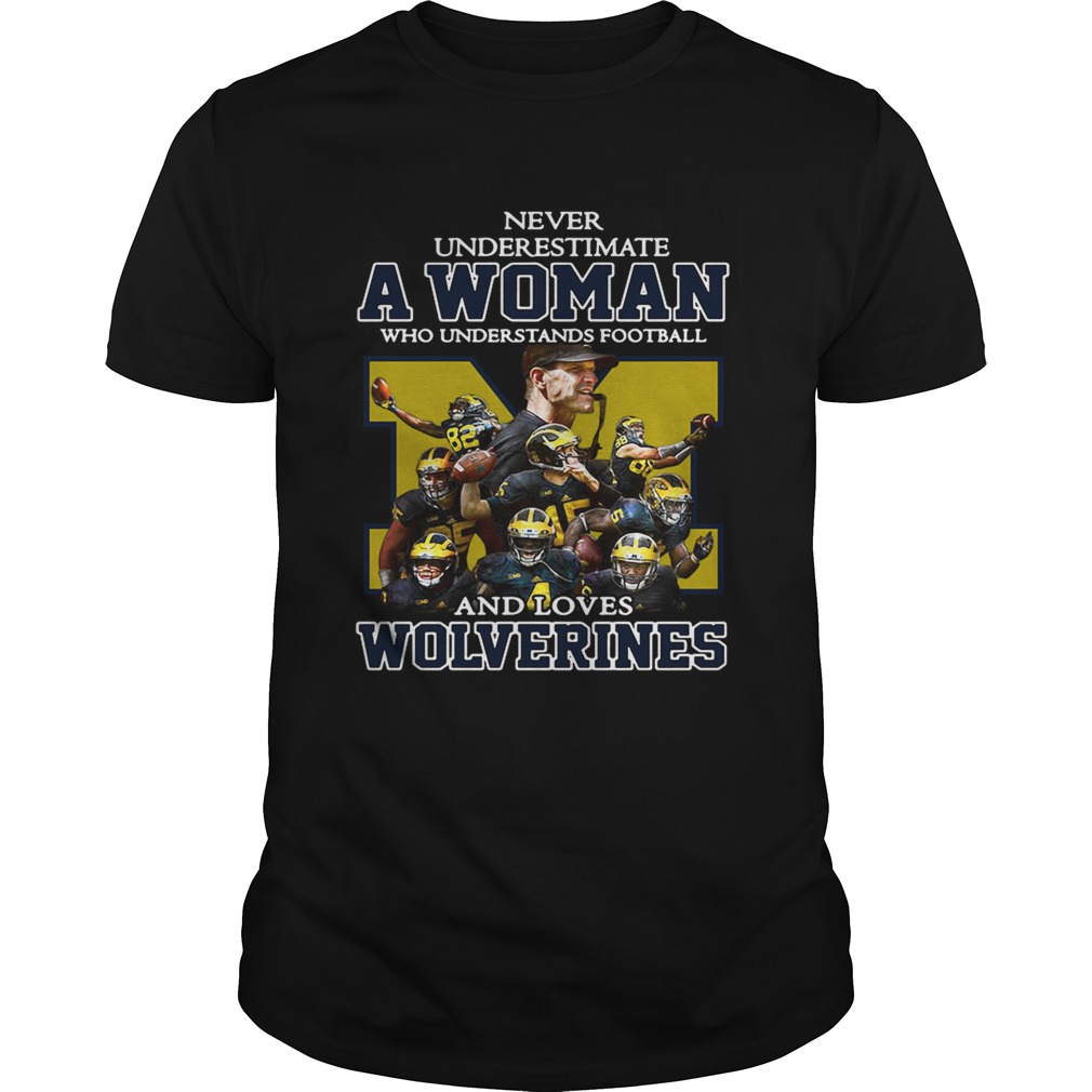 Never underestimate a woman who understands football and loves Wolverines shirt